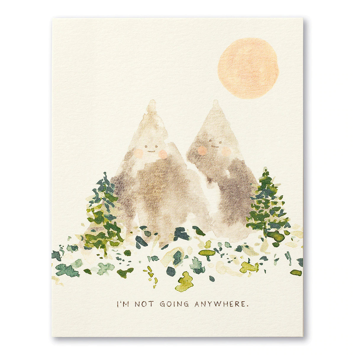 Encouragement Card – I’m not going anywhere.