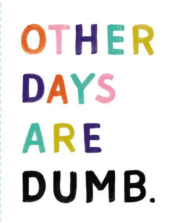 Other days are dumb